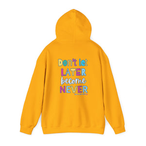 Don't Let Later Become Never Hooded Sweatshirt (Back)