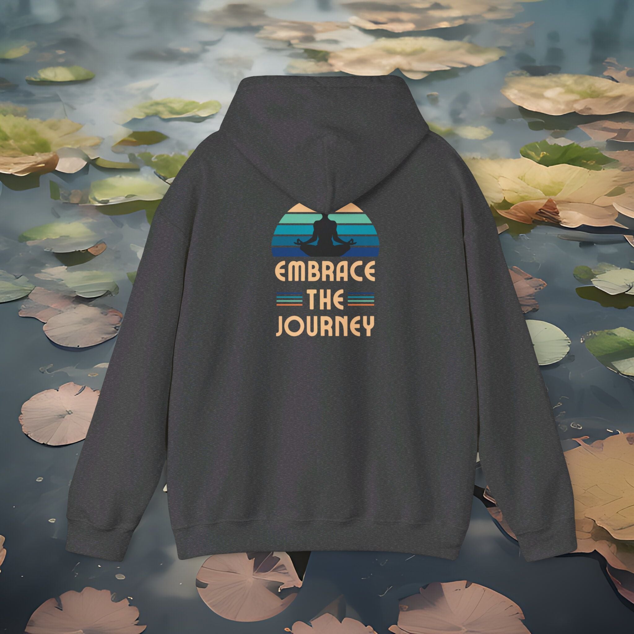 Embrace The Journey  Hooded Sweatshirt