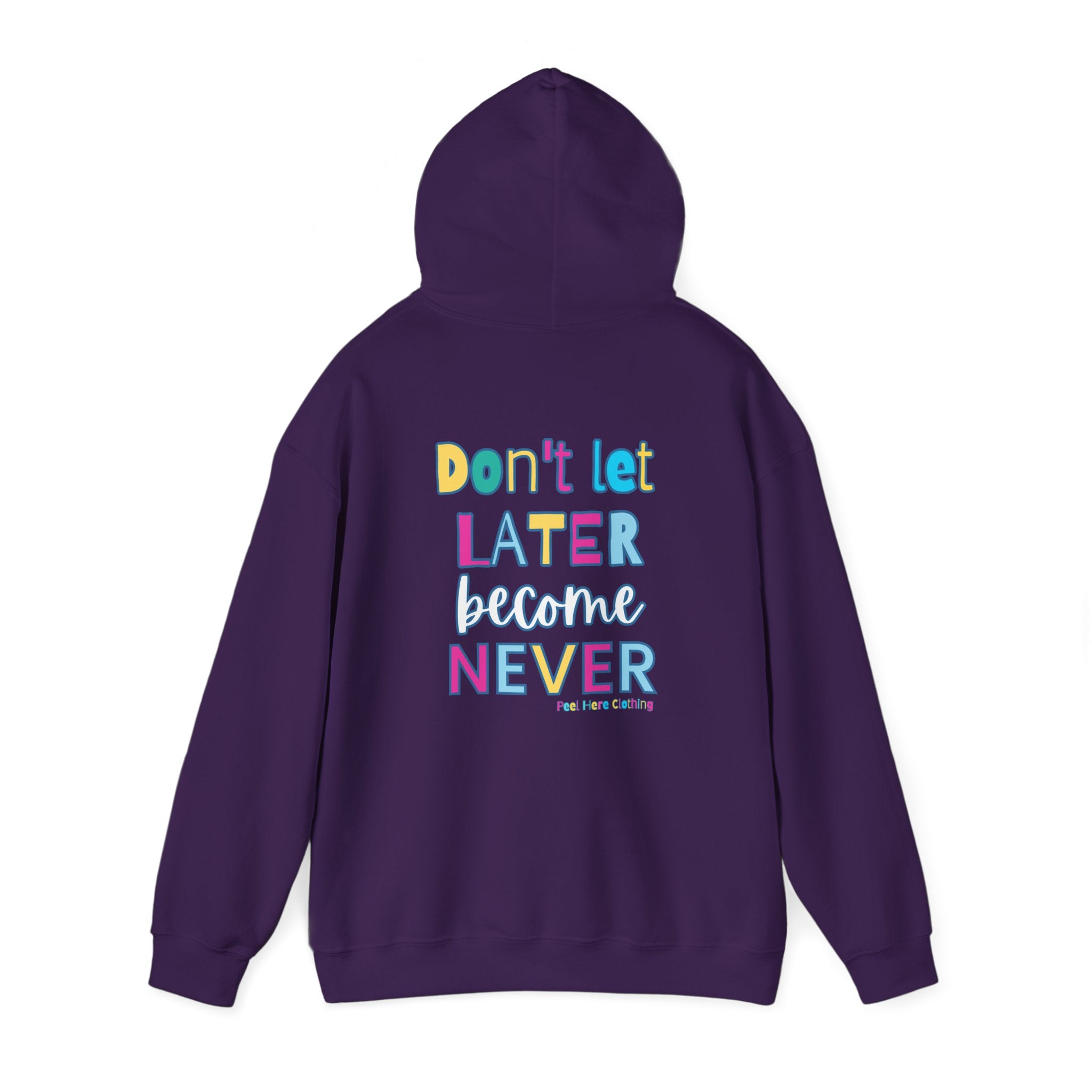 Don't Let Later Become Never Hooded Sweatshirt (Back)