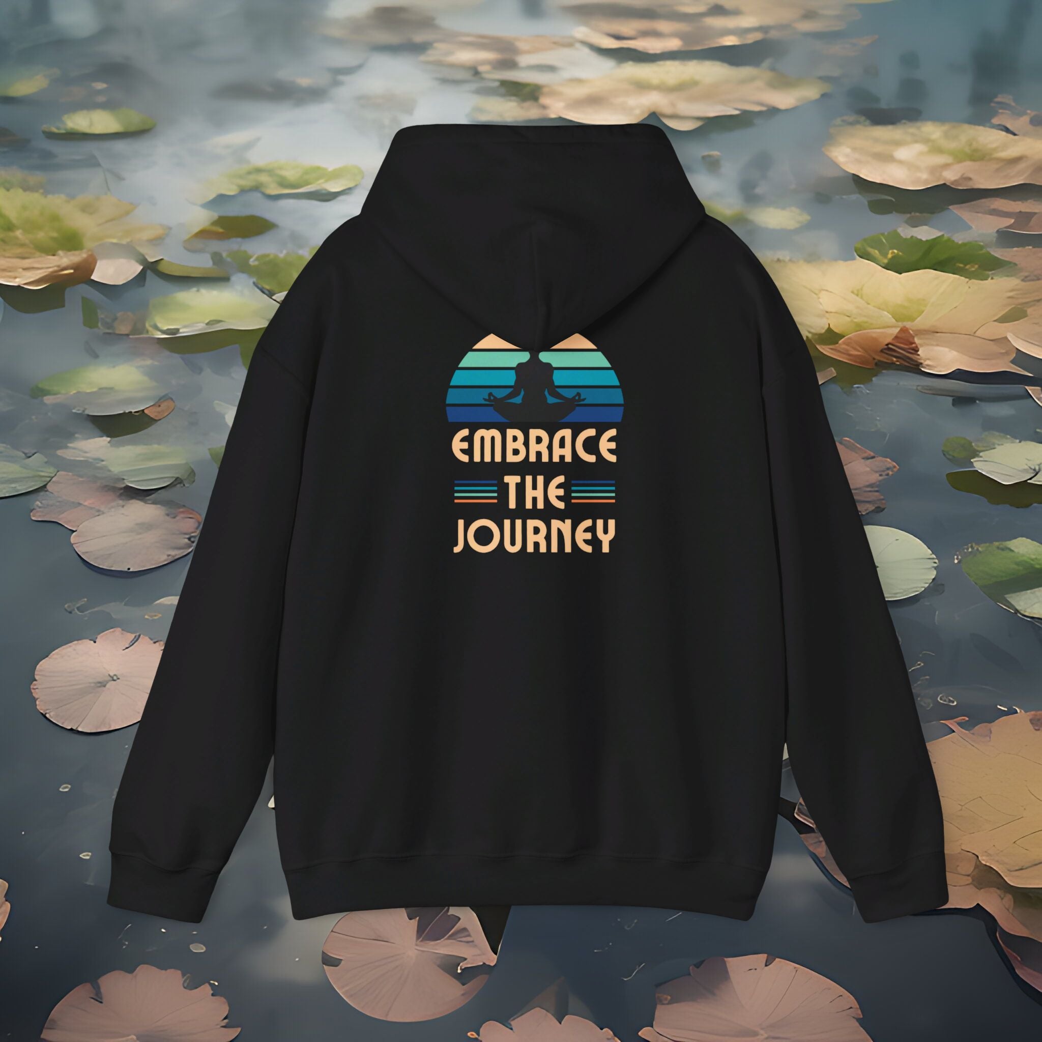 Embrace The Journey  Hooded Sweatshirt