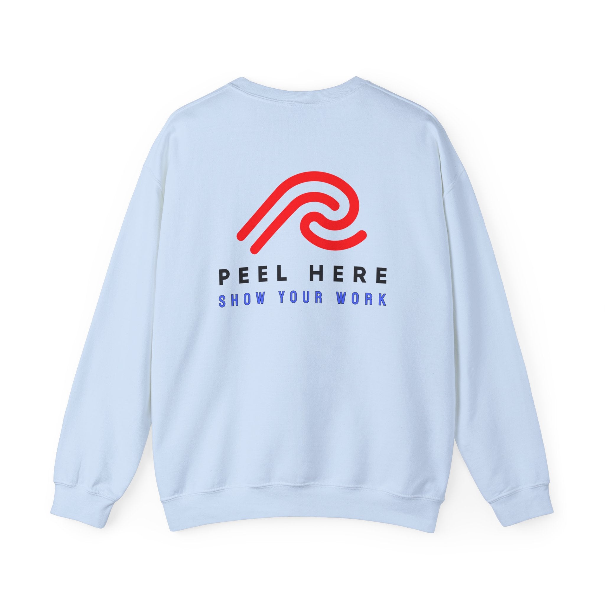 Peel Here Show Your Work  Crewneck Sweatshirt