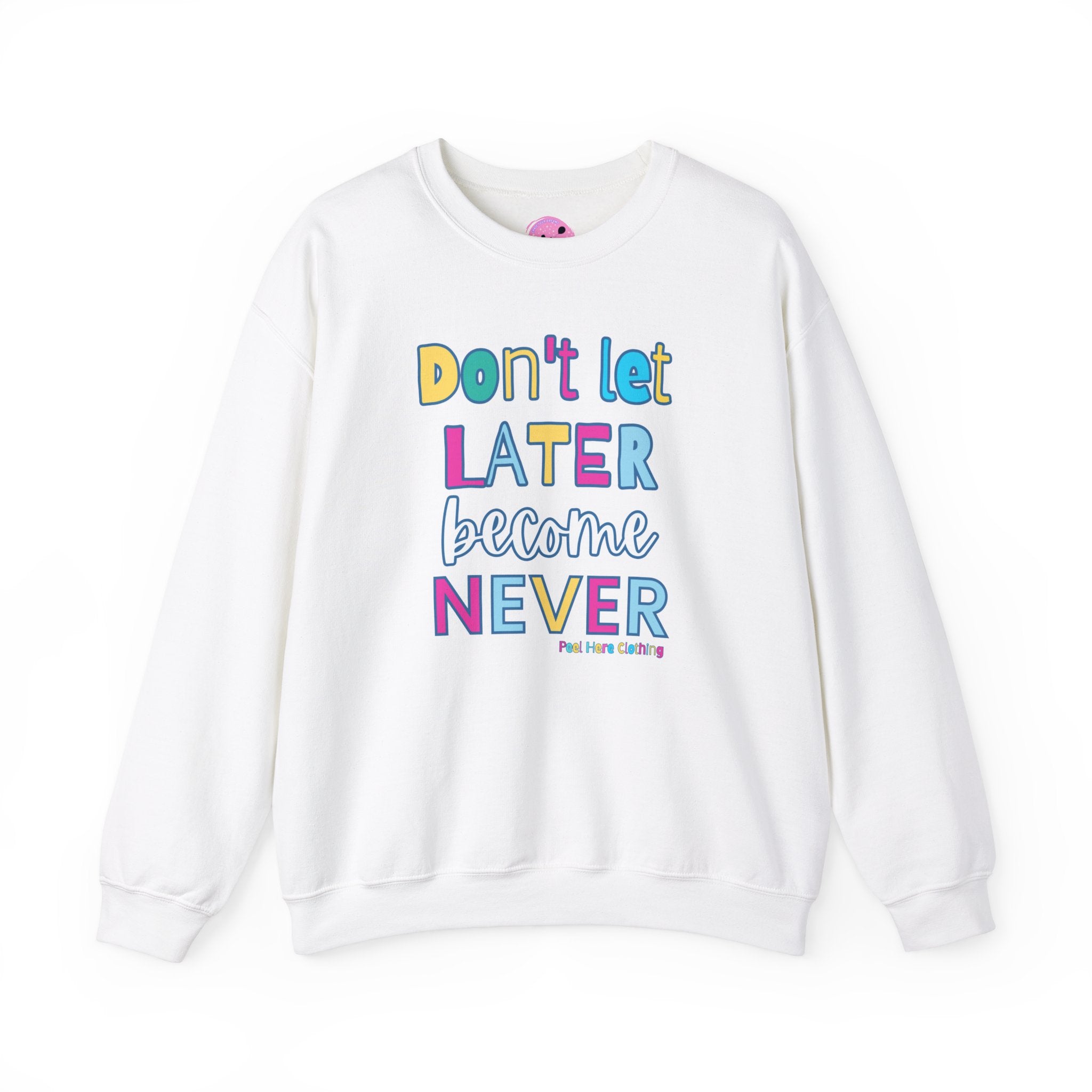 Don't Let Later Become Never Crewneck Sweatshirt