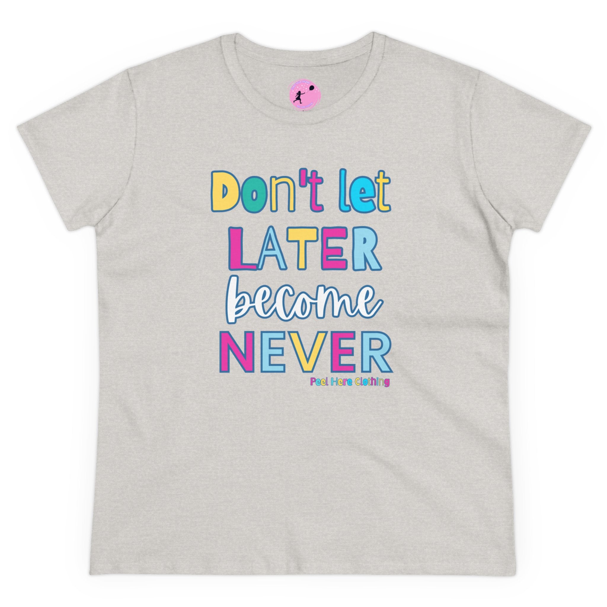 Don't Let Late Become Never  Midweight Cotton Tee (front)