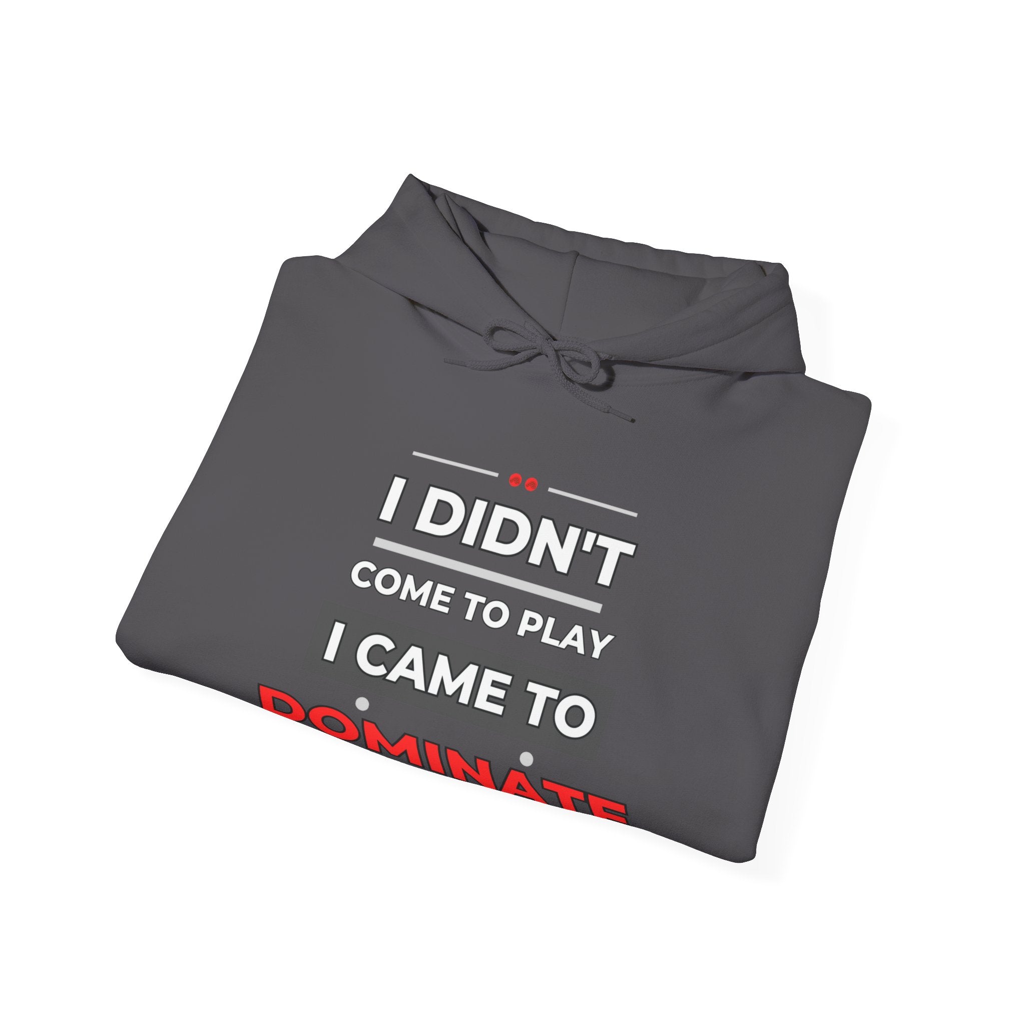 Cotton Polyester Heavy Blend Hooded Sweatshirt (Didnt come to play) (Front)