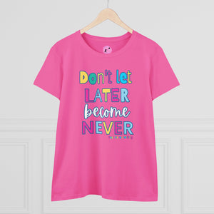 Don't Let Late Become Never  Midweight Cotton Tee (front)