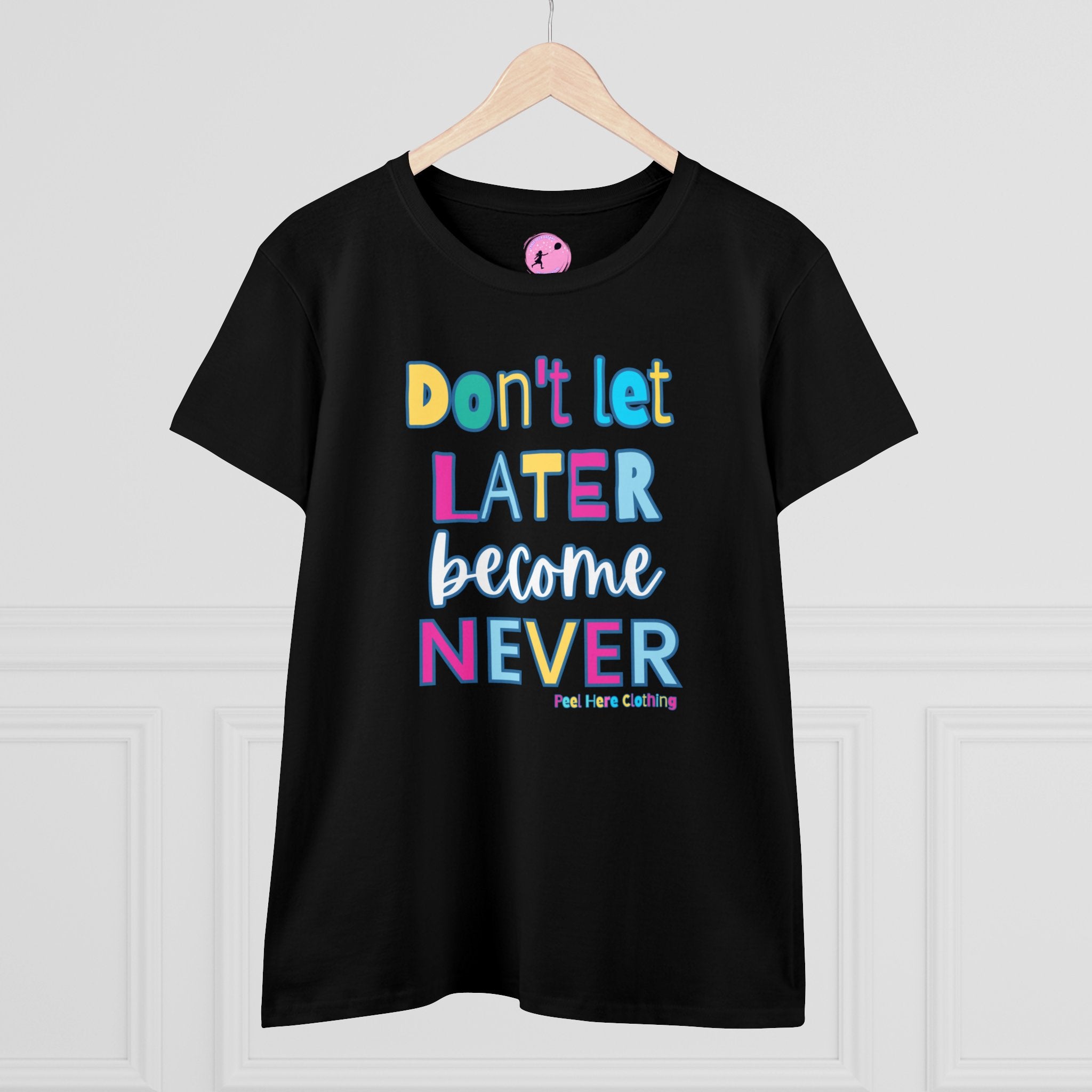 Don't Let Late Become Never  Midweight Cotton Tee (front)