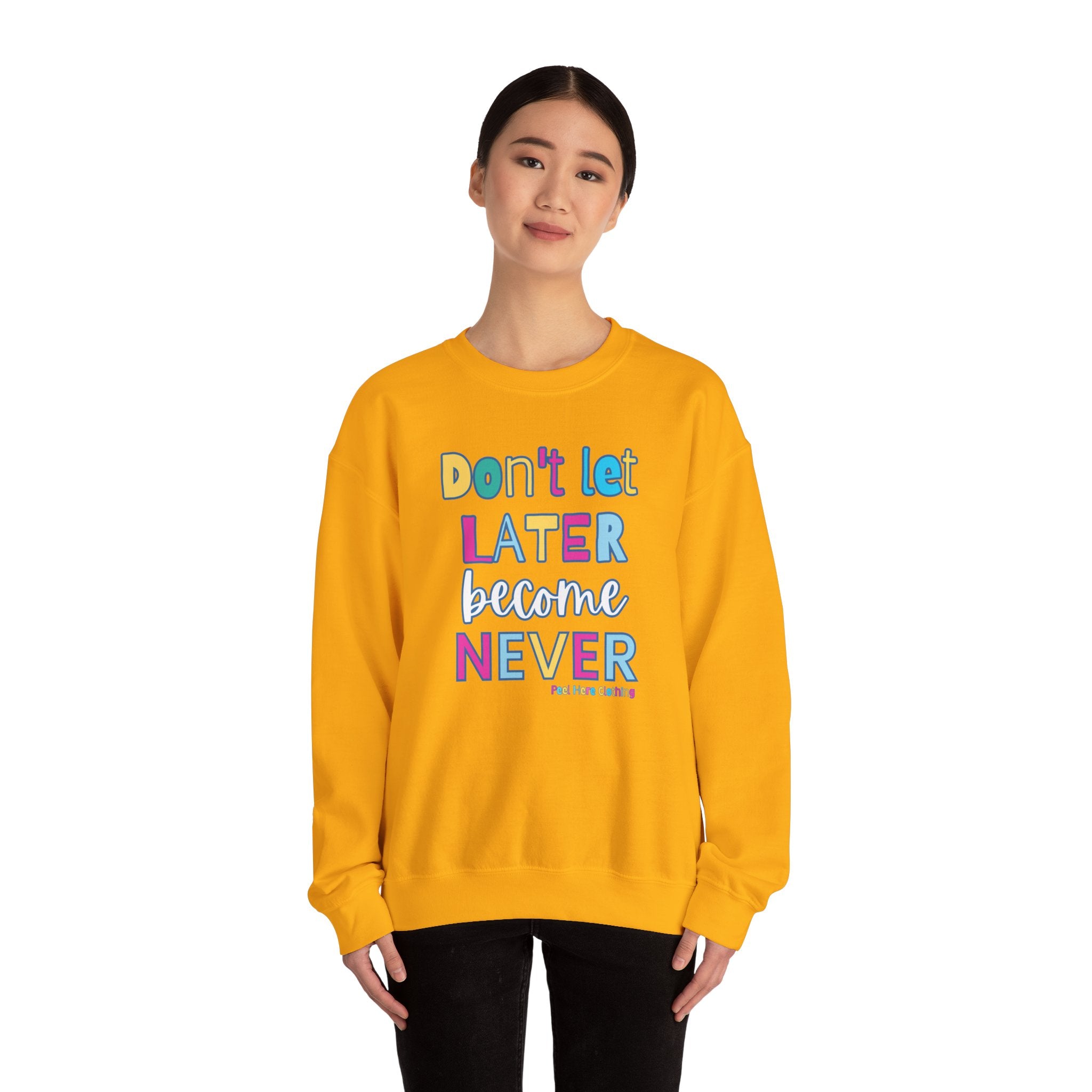 Don't Let Later Become Never Crewneck Sweatshirt