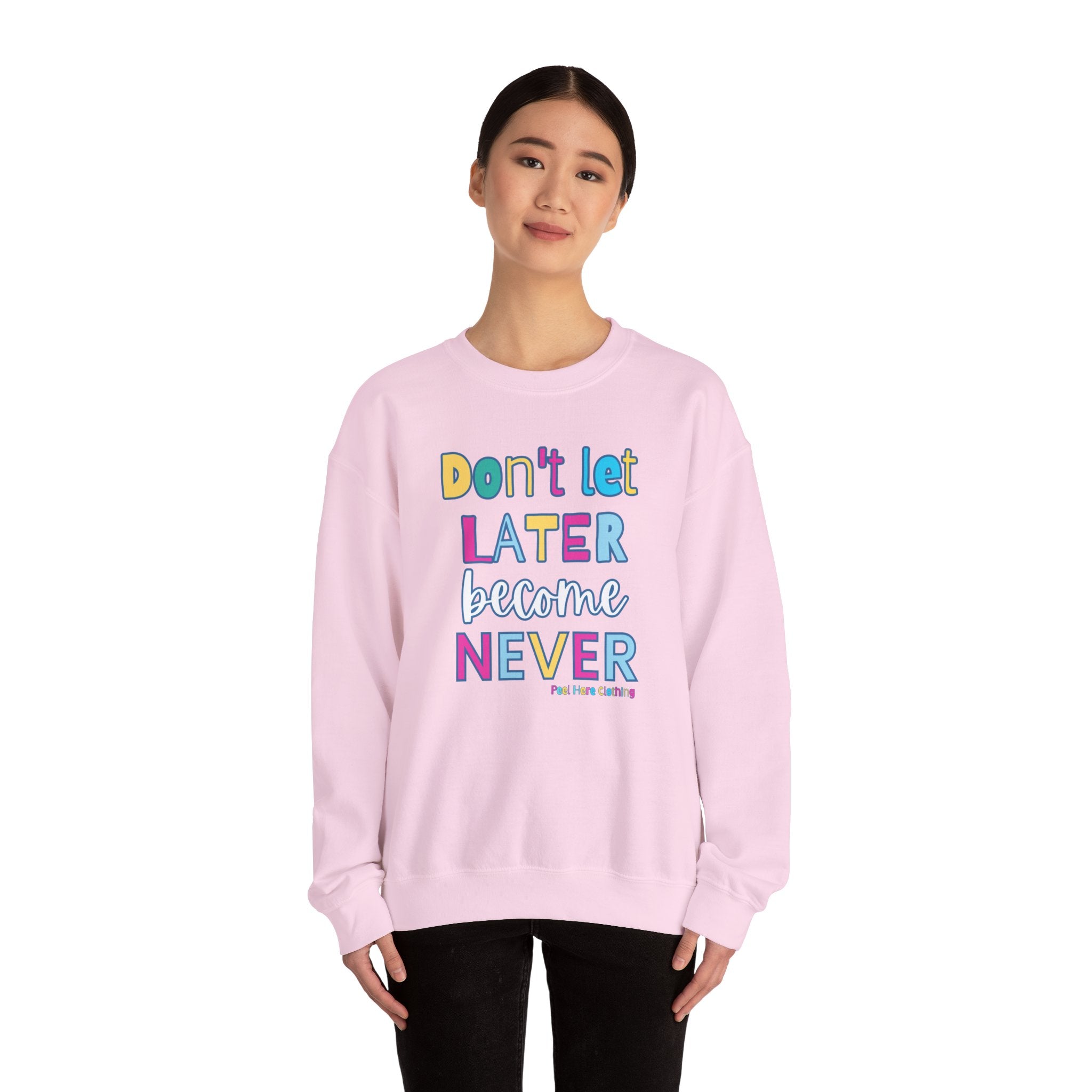 Don't Let Later Become Never Crewneck Sweatshirt