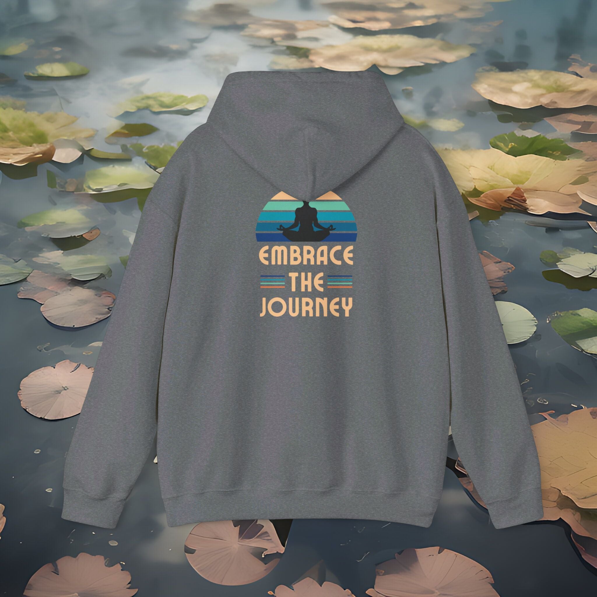 Embrace The Journey  Hooded Sweatshirt