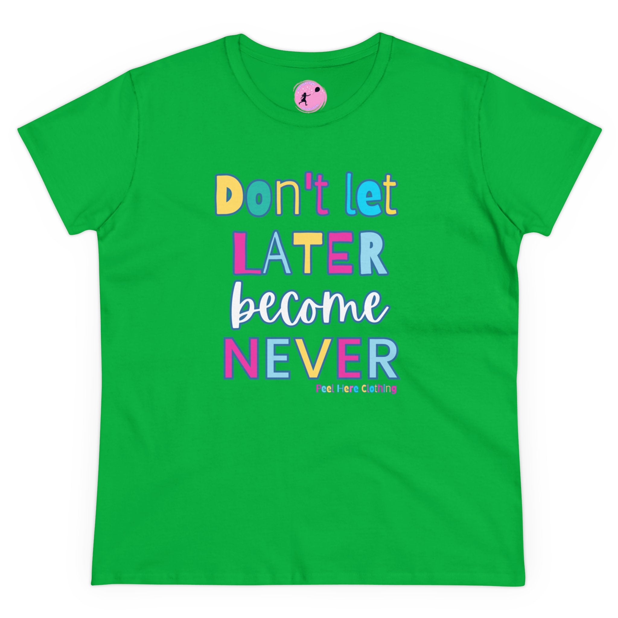 Don't Let Late Become Never  Midweight Cotton Tee (front)